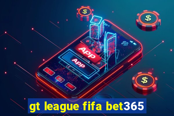 gt league fifa bet365