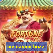 ice casino buzz