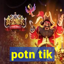 potn tik