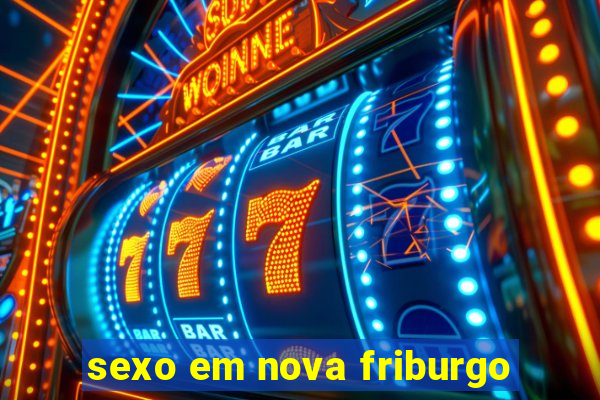 sexo em nova friburgo