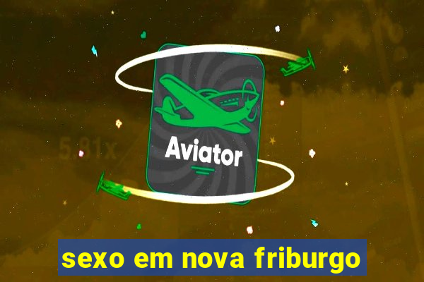 sexo em nova friburgo