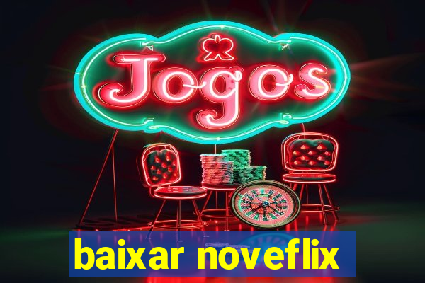 baixar noveflix