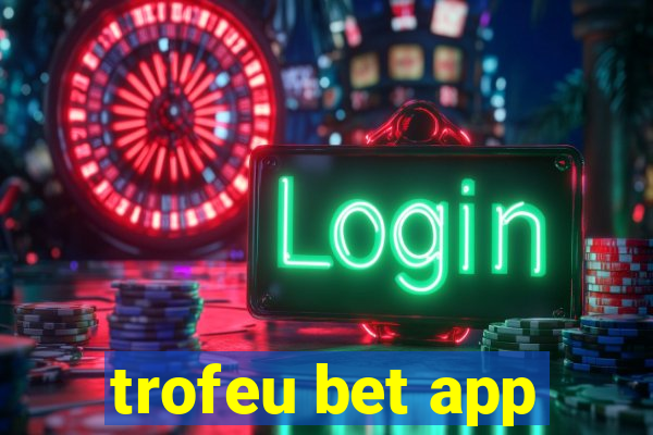 trofeu bet app