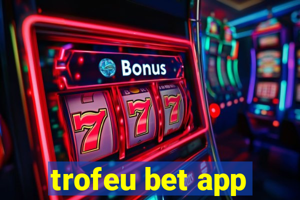 trofeu bet app