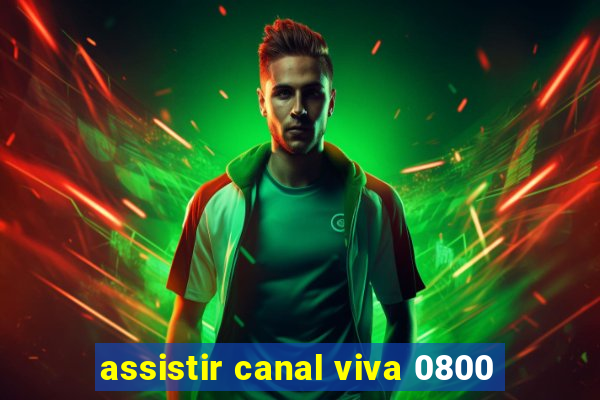 assistir canal viva 0800