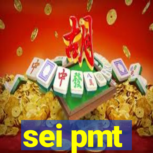 sei pmt