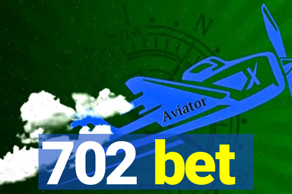 702 bet