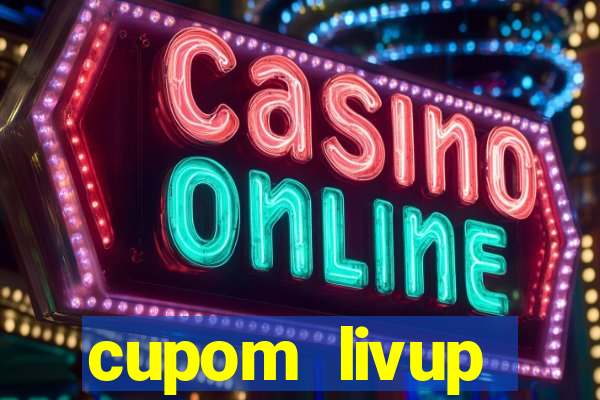 cupom livup primeira compra