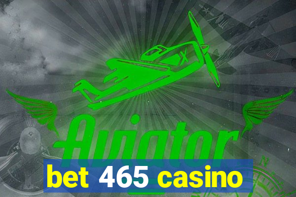 bet 465 casino