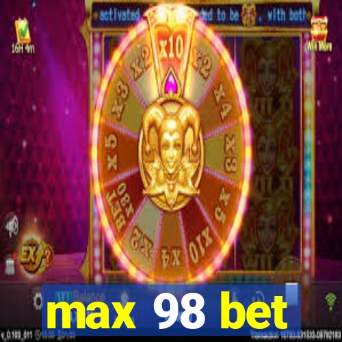 max 98 bet