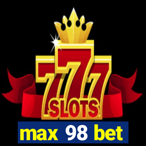 max 98 bet