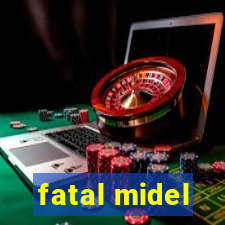 fatal midel