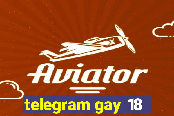 telegram gay 18