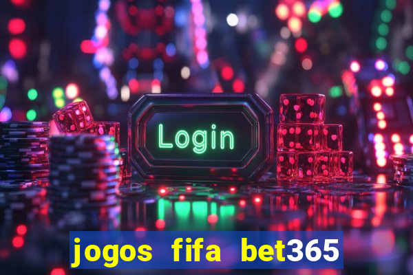 jogos fifa bet365 8 minutos