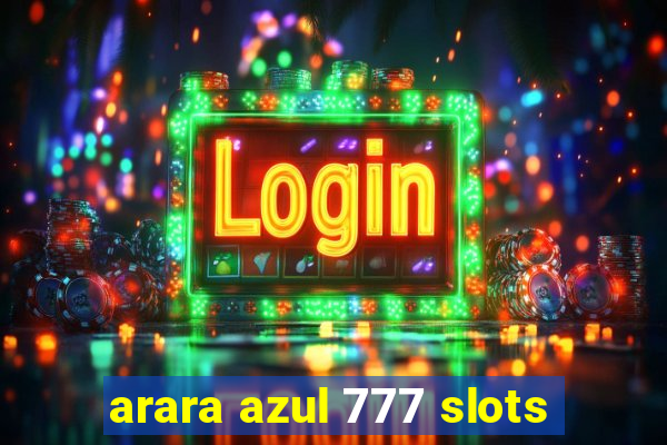 arara azul 777 slots