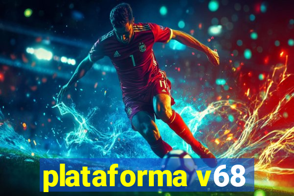 plataforma v68