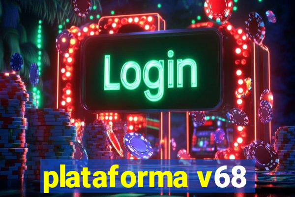 plataforma v68