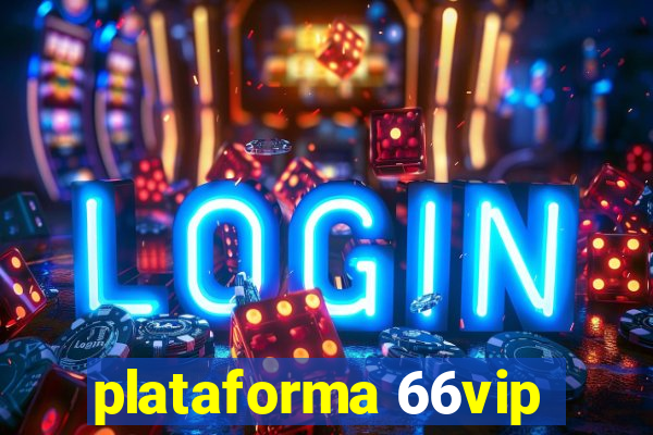 plataforma 66vip