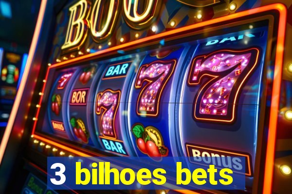 3 bilhoes bets