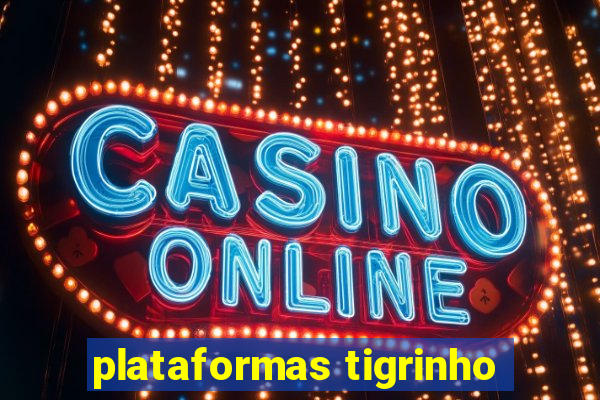 plataformas tigrinho