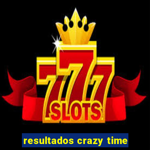 resultados crazy time