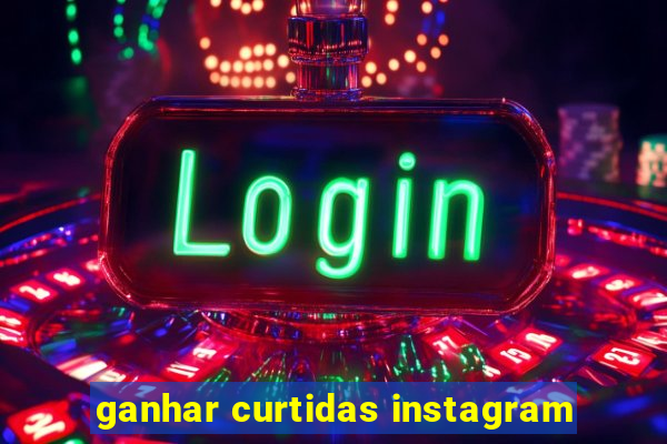 ganhar curtidas instagram