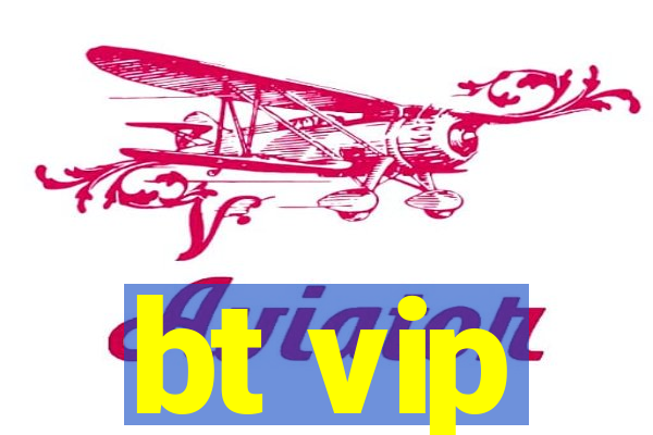 bt vip