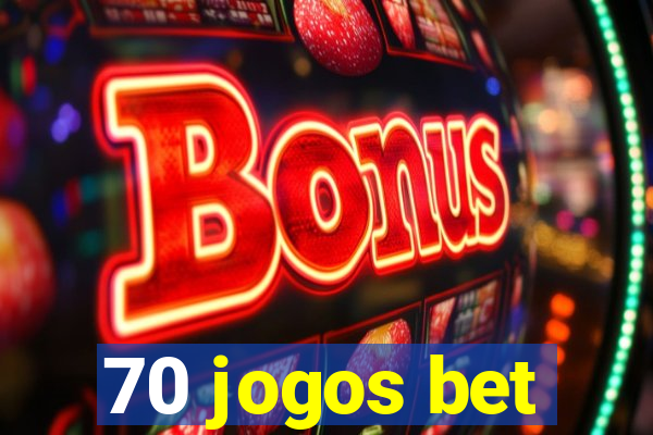 70 jogos bet