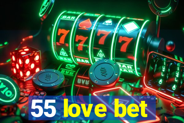 55 love bet