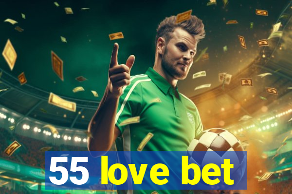 55 love bet