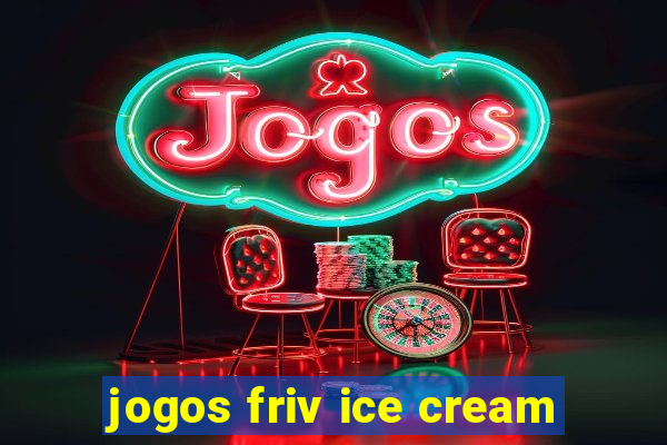 jogos friv ice cream