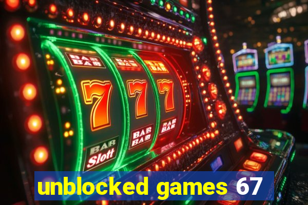 unblocked games 67