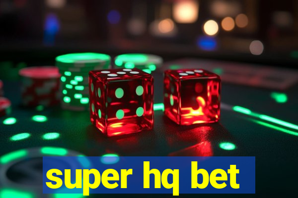 super hq bet