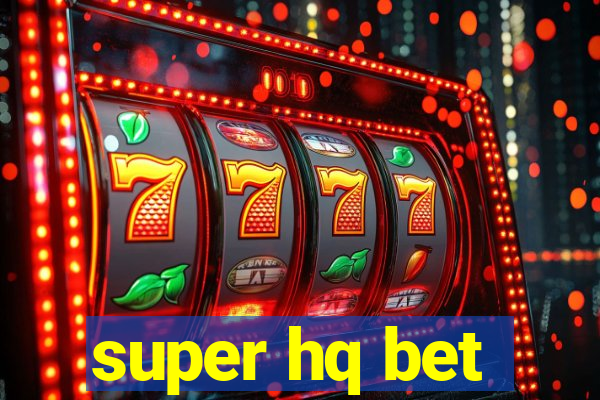 super hq bet