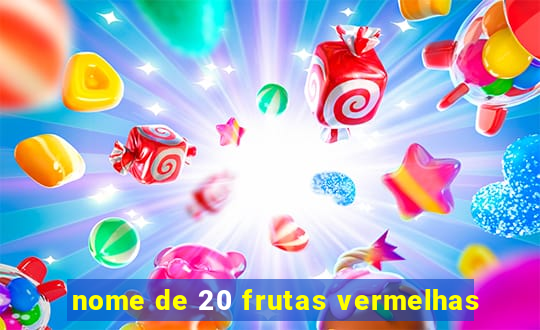 nome de 20 frutas vermelhas