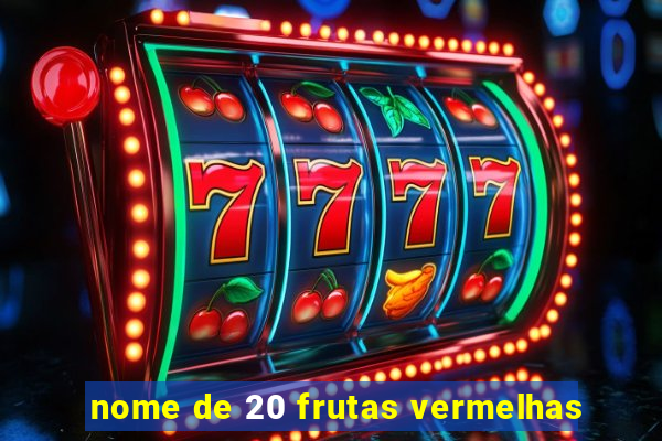 nome de 20 frutas vermelhas