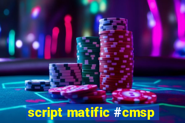 script matific #cmsp