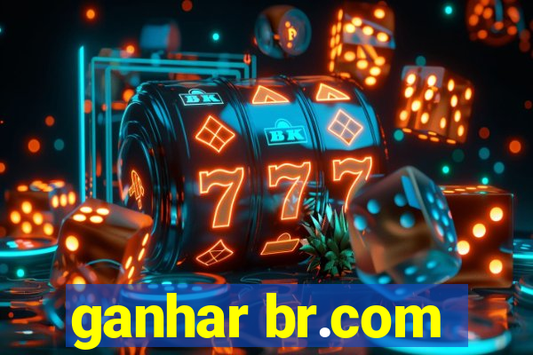 ganhar br.com