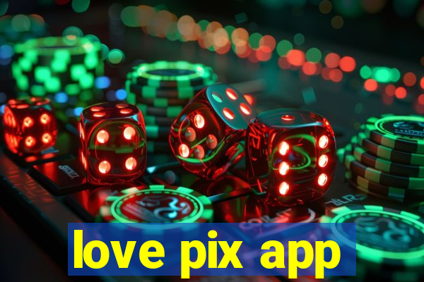 love pix app