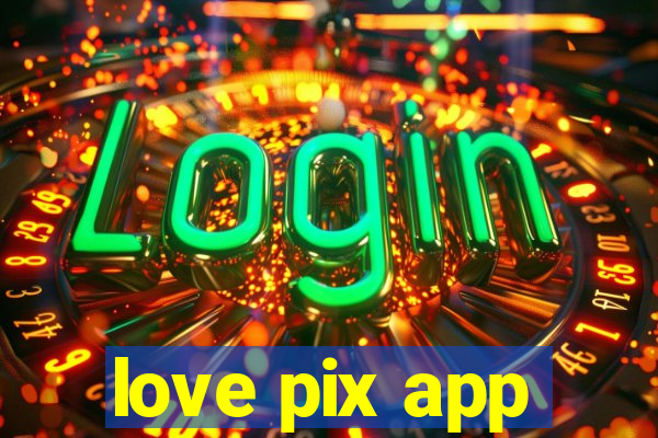 love pix app