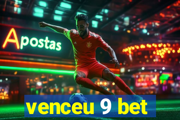 venceu 9 bet