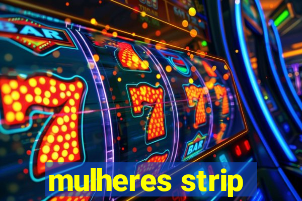 mulheres strip