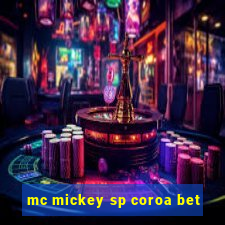 mc mickey sp coroa bet