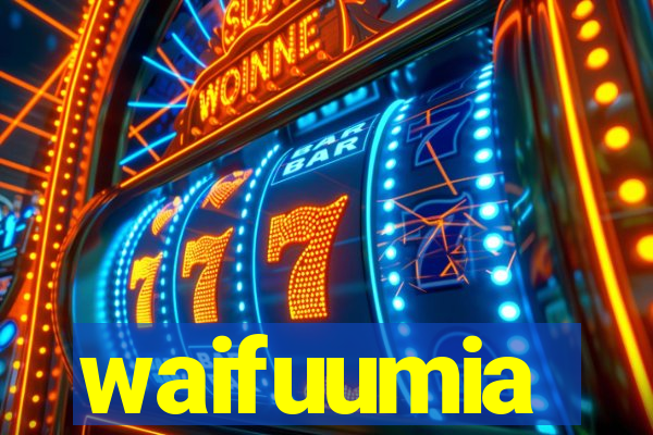 waifuumia