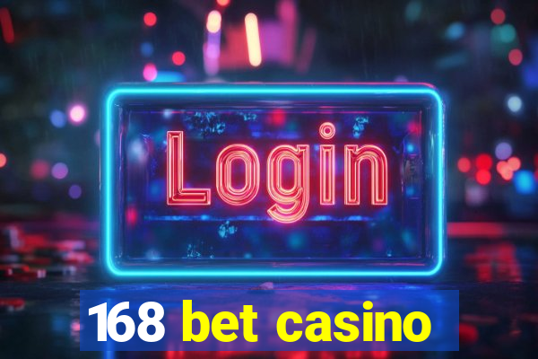 168 bet casino