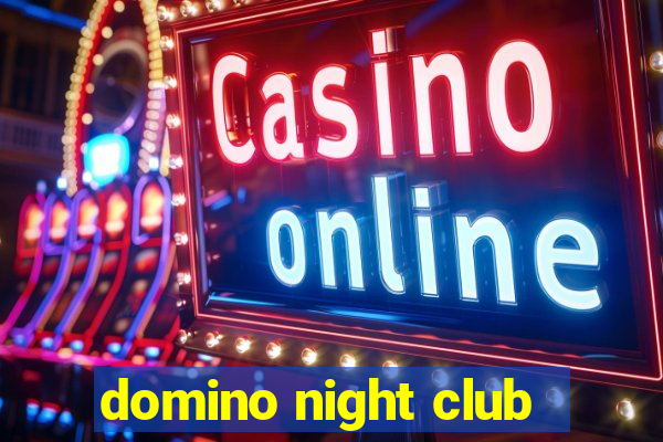 domino night club