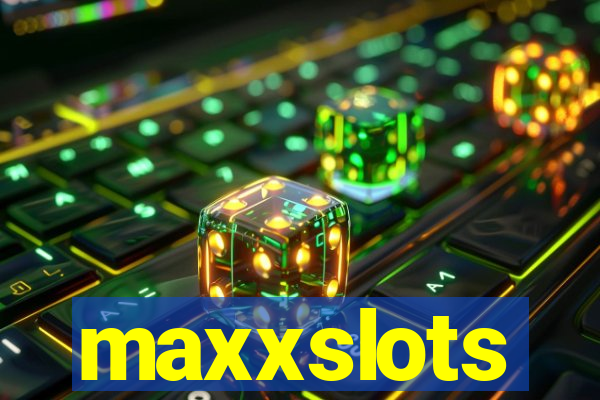 maxxslots