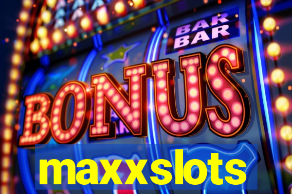 maxxslots