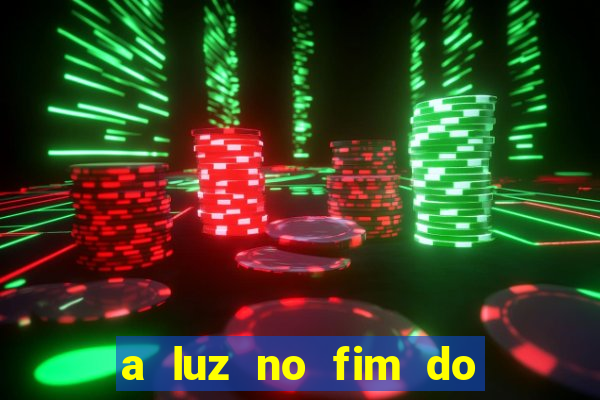 a luz no fim do mundo filme completo dublado