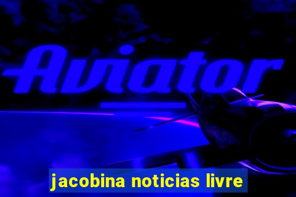 jacobina noticias livre